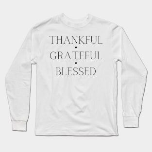 Thankful, Grateful, Blessed. Beautiful Typography Gratitude Quote. Long Sleeve T-Shirt